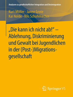 cover image of "Die kann ich nicht ab!"--Ablehnung, Diskriminierung und Gewalt bei Jugendlichen in der (Post-) Migrationsgesellschaft